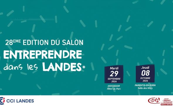 Le salon Entreprendre dans les Landes fait sa rentrée pour une 28e édition